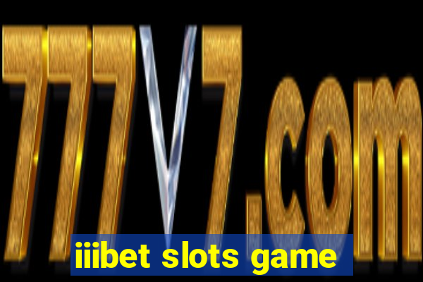 iiibet slots game